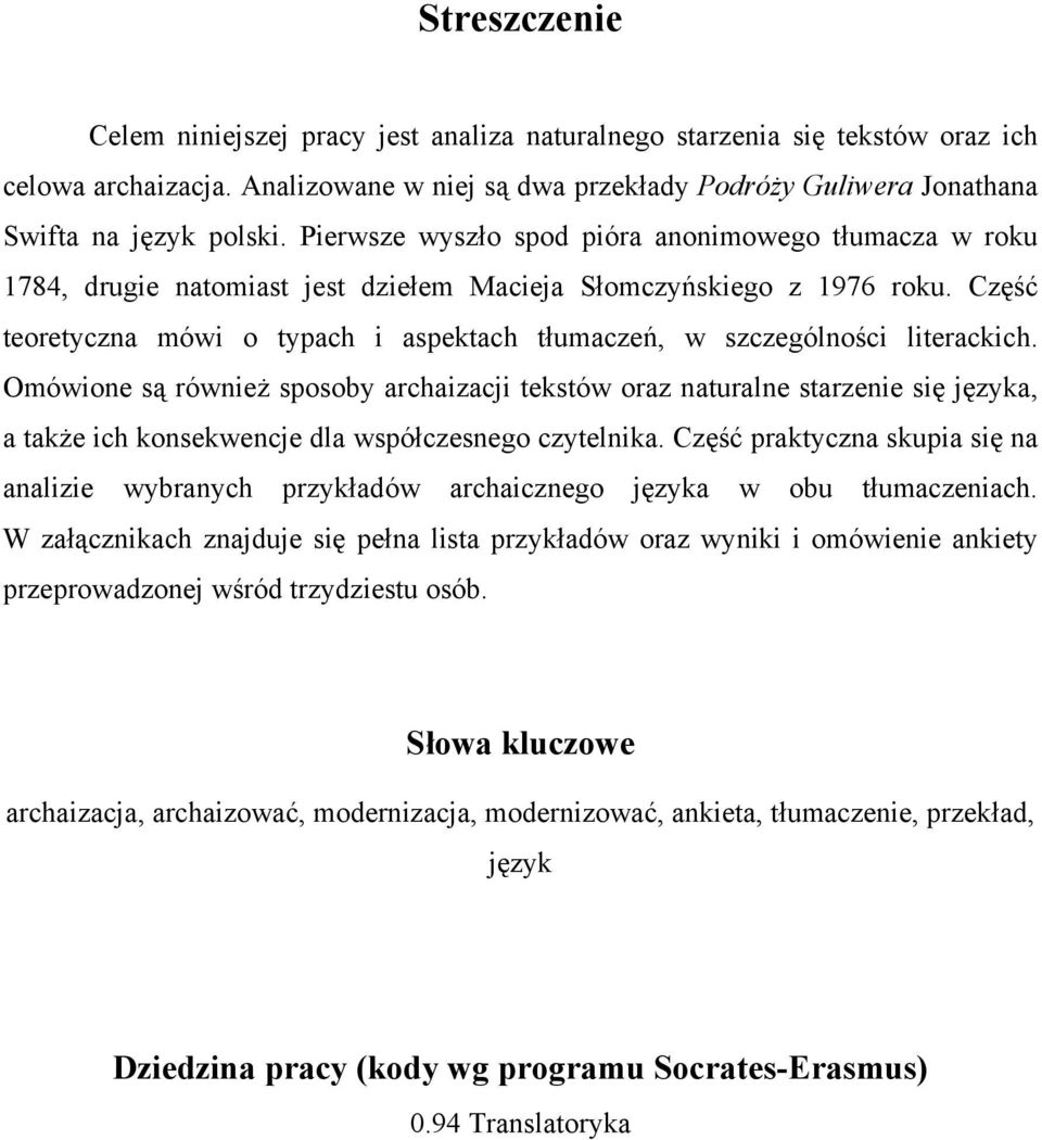 Część teoretyczna mówi o typach i aspektach tłumaczeń, w szczególności literackich.