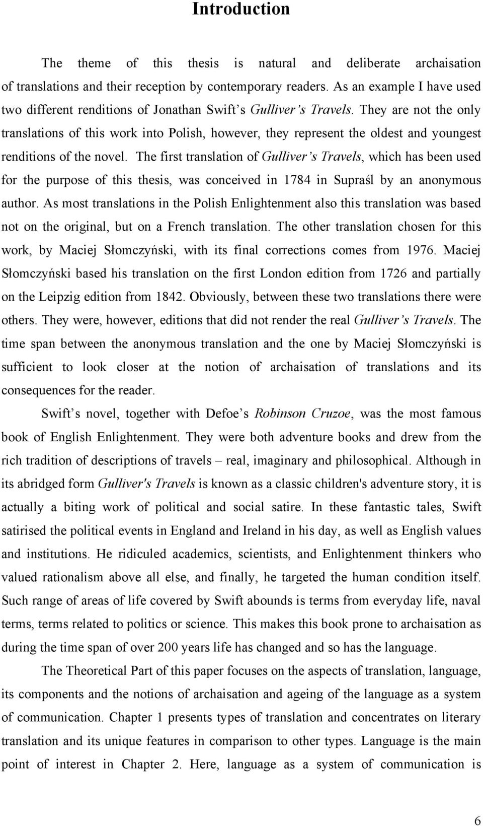 They are not the only translations of this work into Polish, however, they represent the oldest and youngest renditions of the novel.