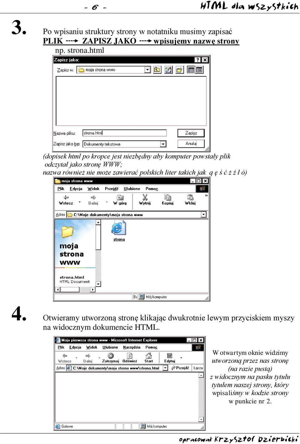 liter takich jak ą ę ś ć ż ź ł ó) 4. Otwieramy utworzoną stronę klikając dwukrotnie lewym przyciskiem myszy na widocznym dokumencie HTML.