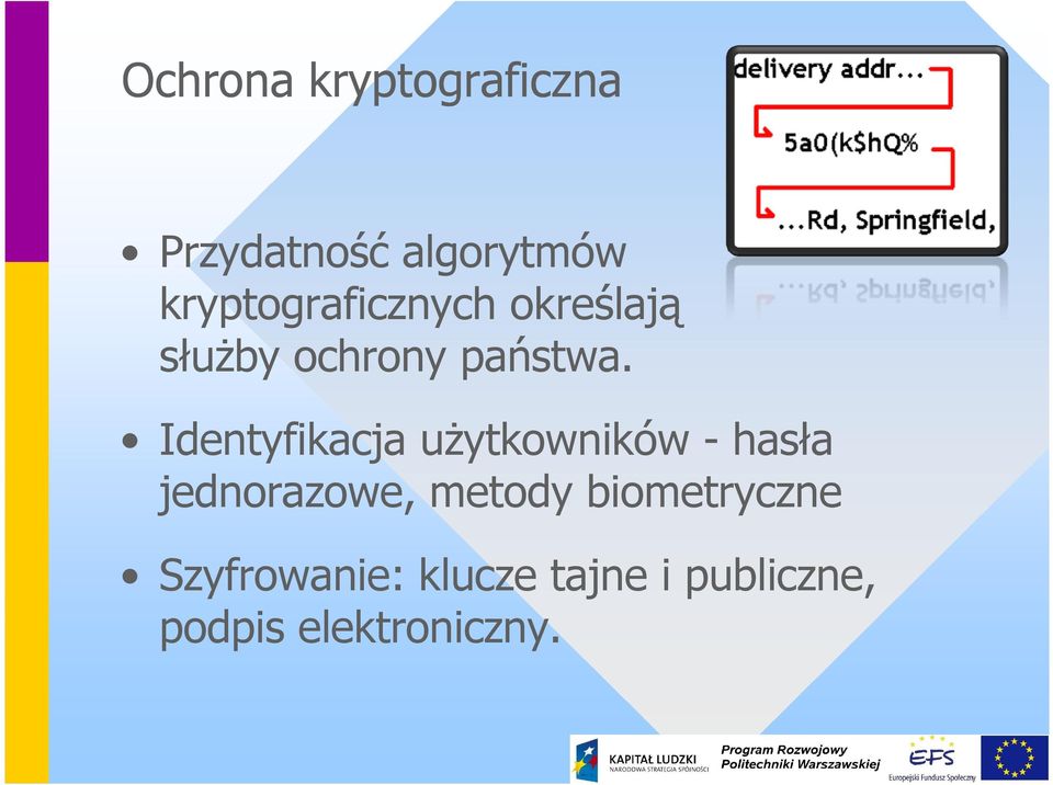 Identyfikacja uŝytkowników - hasła jednorazowe, metody