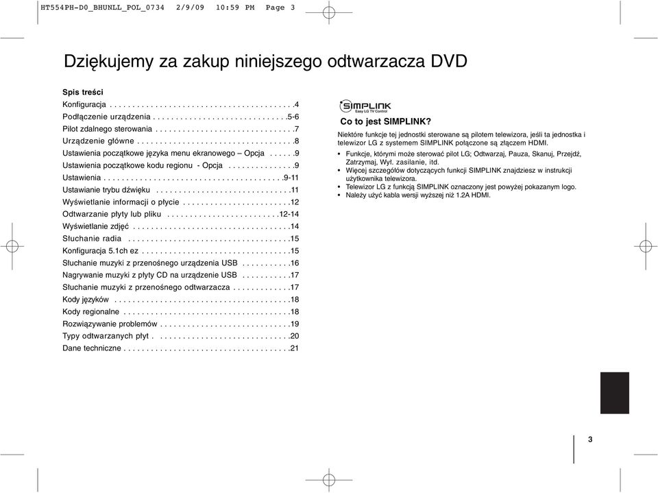 .....9 Ustawienia początkowe kodu regionu - Opcja...............9 Ustawienia........................................9-11 Ustawianie trybu dźwięku..............................11 Wyświetlanie informacji o płycie.