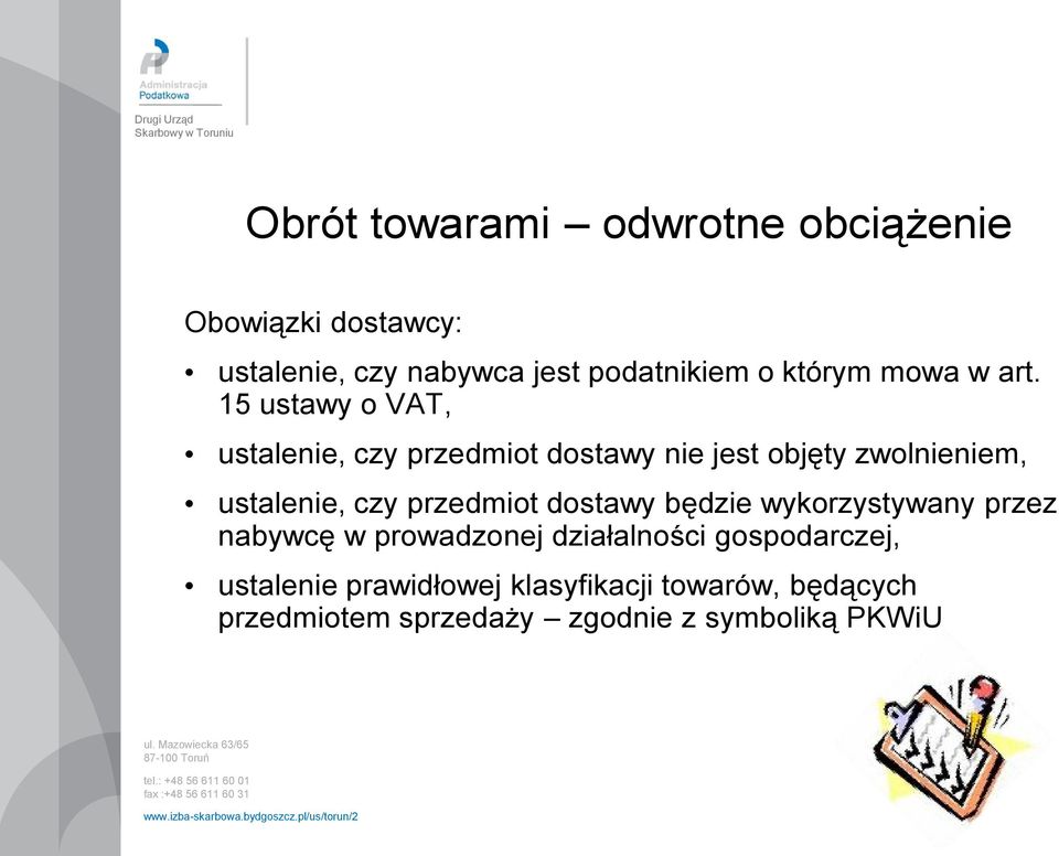 15 ustawy o VAT, ustalenie, czy przedmiot dostawy nie jest objęty zwolnieniem, ustalenie, czy