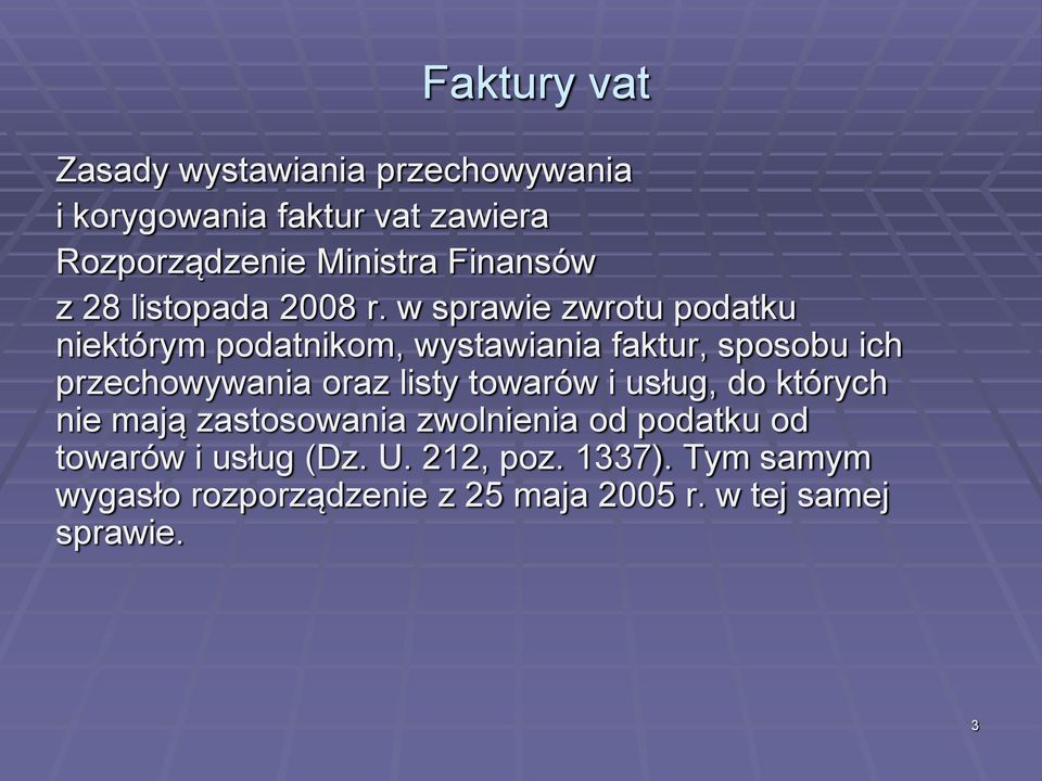 w sprawie zwrotu podatku niektórym podatnikom, wystawiania faktur, sposobu ich przechowywania oraz listy