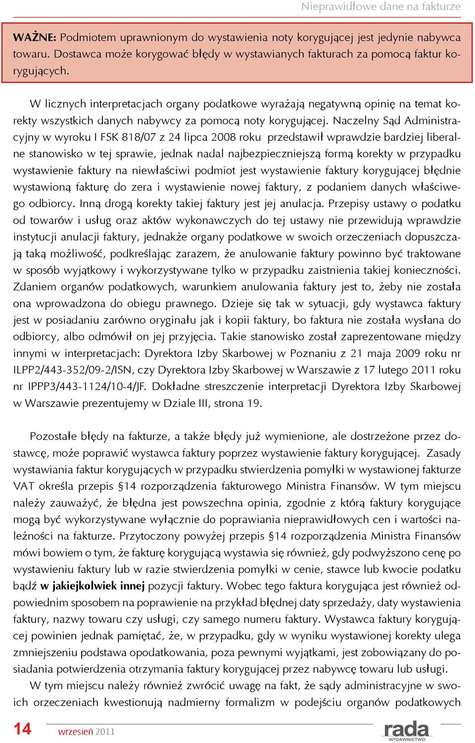 W licznych interpretacjach organy podatkowe wyrażają negatywną opinię na temat korekty wszystkich danych nabywcy za pomocą noty korygującej.