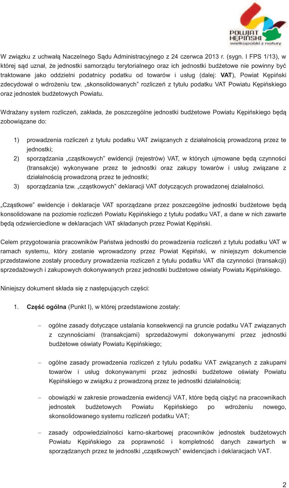 Kępiński zdecydował o wdrożeniu tzw. skonsolidowanych rozliczeń z tytułu podatku VAT Powiatu Kępińskiego oraz jednostek budżetowych Powiatu.