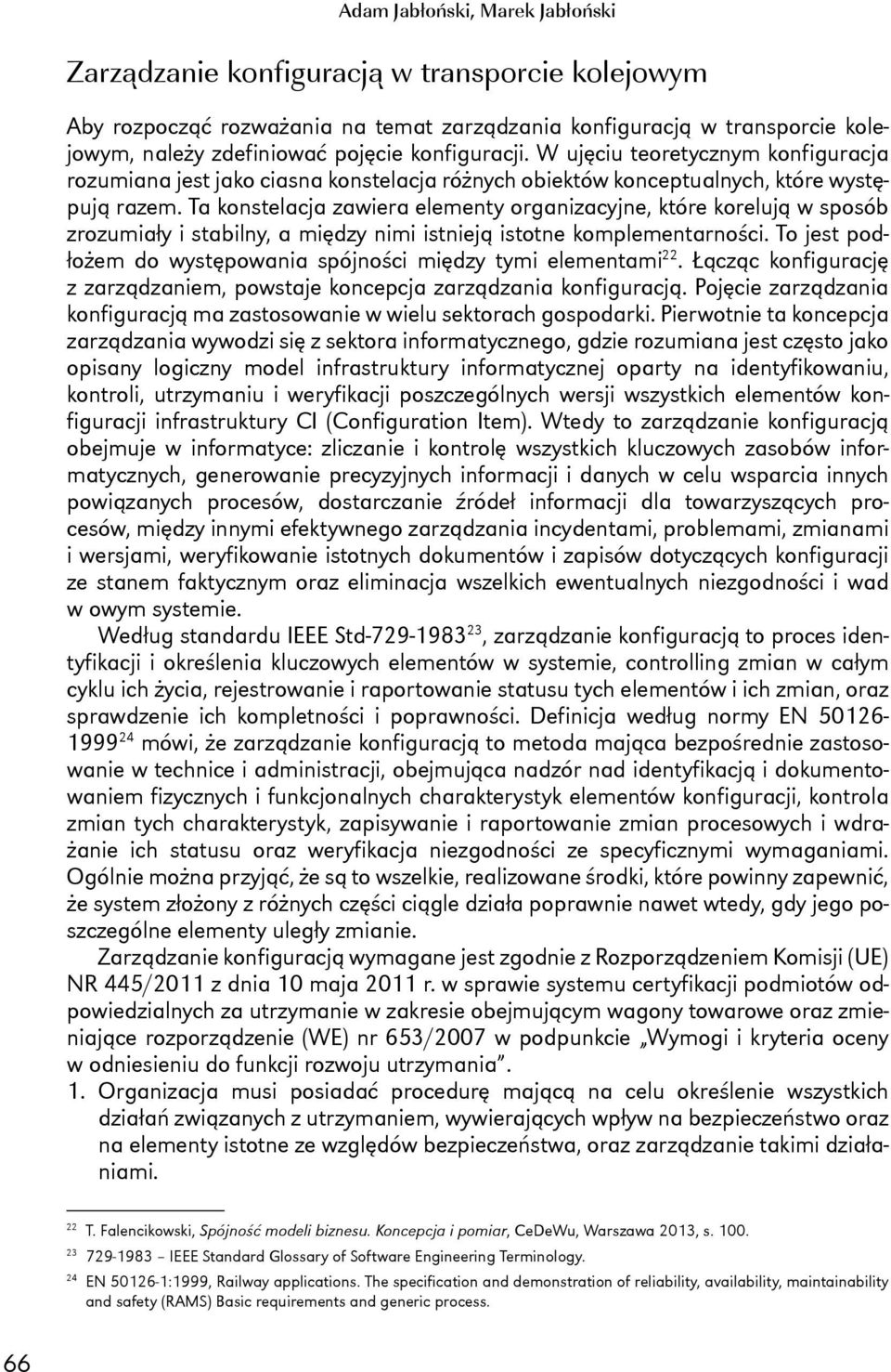 Ta konstelacja zawiera elementy organizacyjne, które korelują w sposób zrozumiały i stabilny, a między nimi istnieją istotne komplementarności.