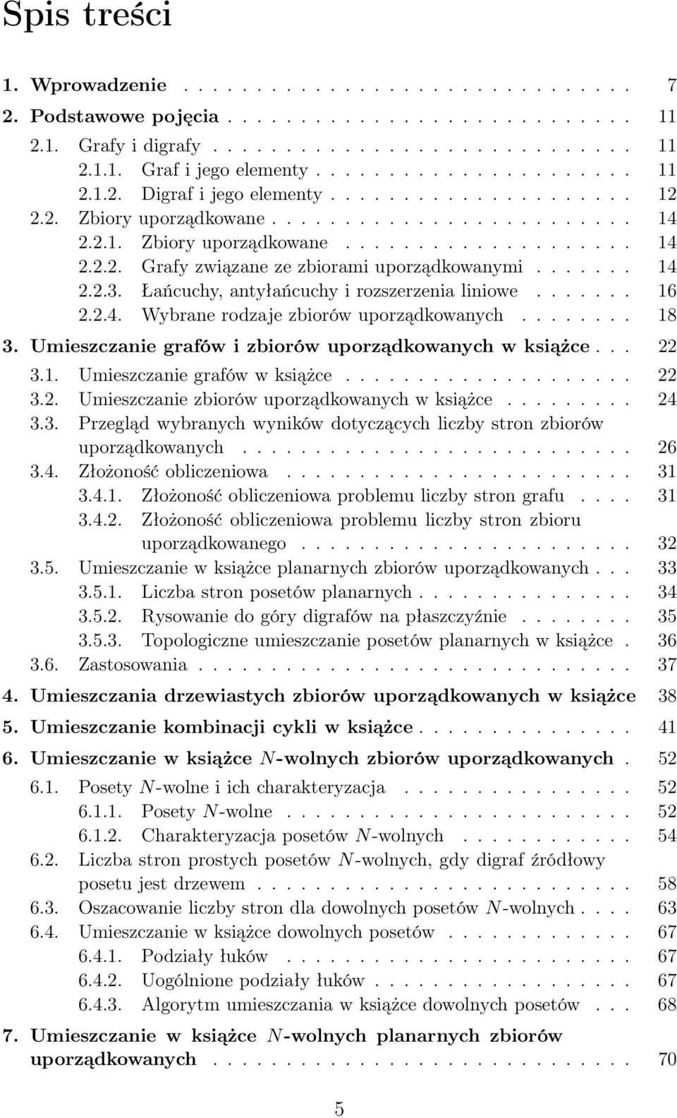 ...... 14 2.2.3. Łańcuchy, antyłańcuchy i rozszerzenia liniowe....... 16 2.2.4. Wybrane rodzaje zbiorów uporządkowanych........ 18 3. Umieszczanie grafów i zbiorów uporządkowanych w książce... 22 3.1. Umieszczanie grafów w książce.