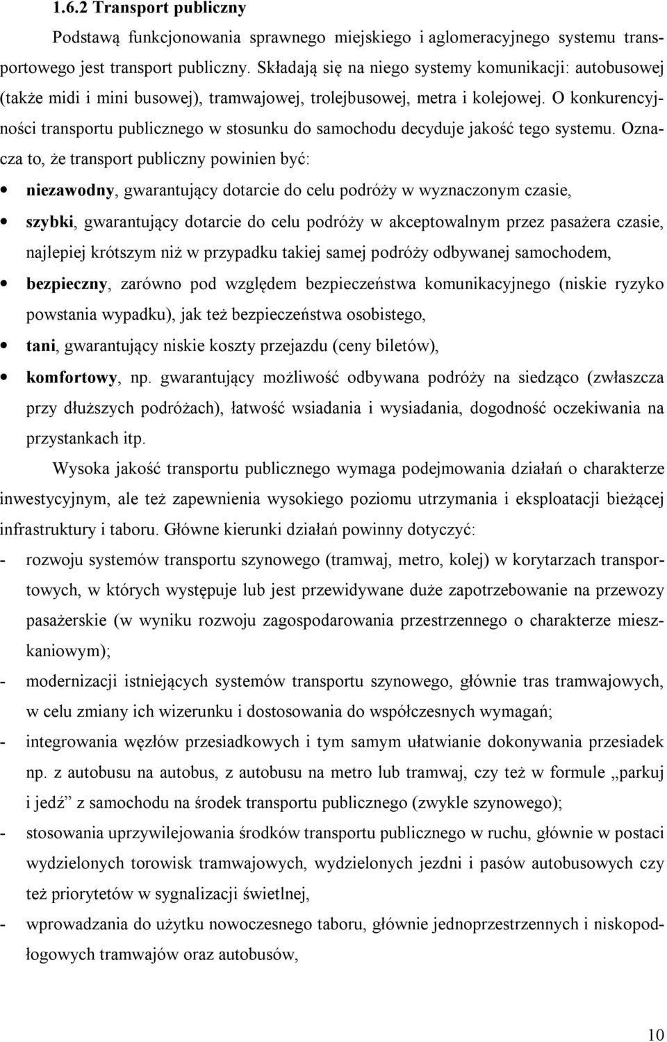 O konkurencyjności transportu publicznego w stosunku do samochodu decyduje jakość tego systemu.