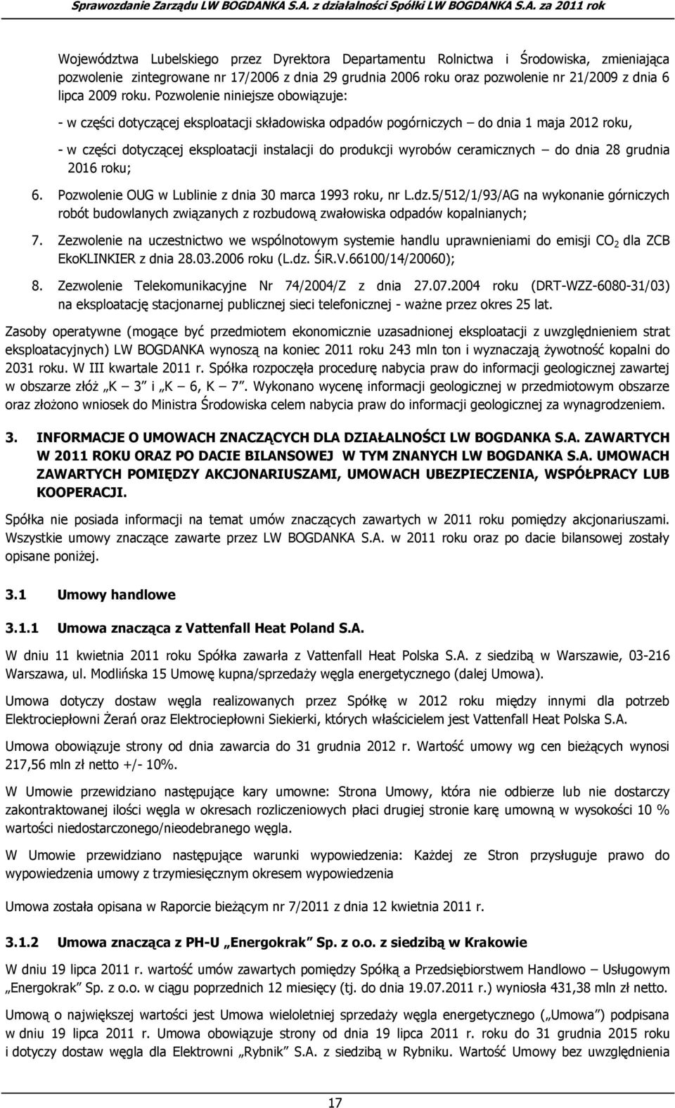 ceramicznych do dnia 28 grudnia 2016 roku; 6. Pozwolenie OUG w Lublinie z dnia 30 marca 1993 roku, nr L.dz.