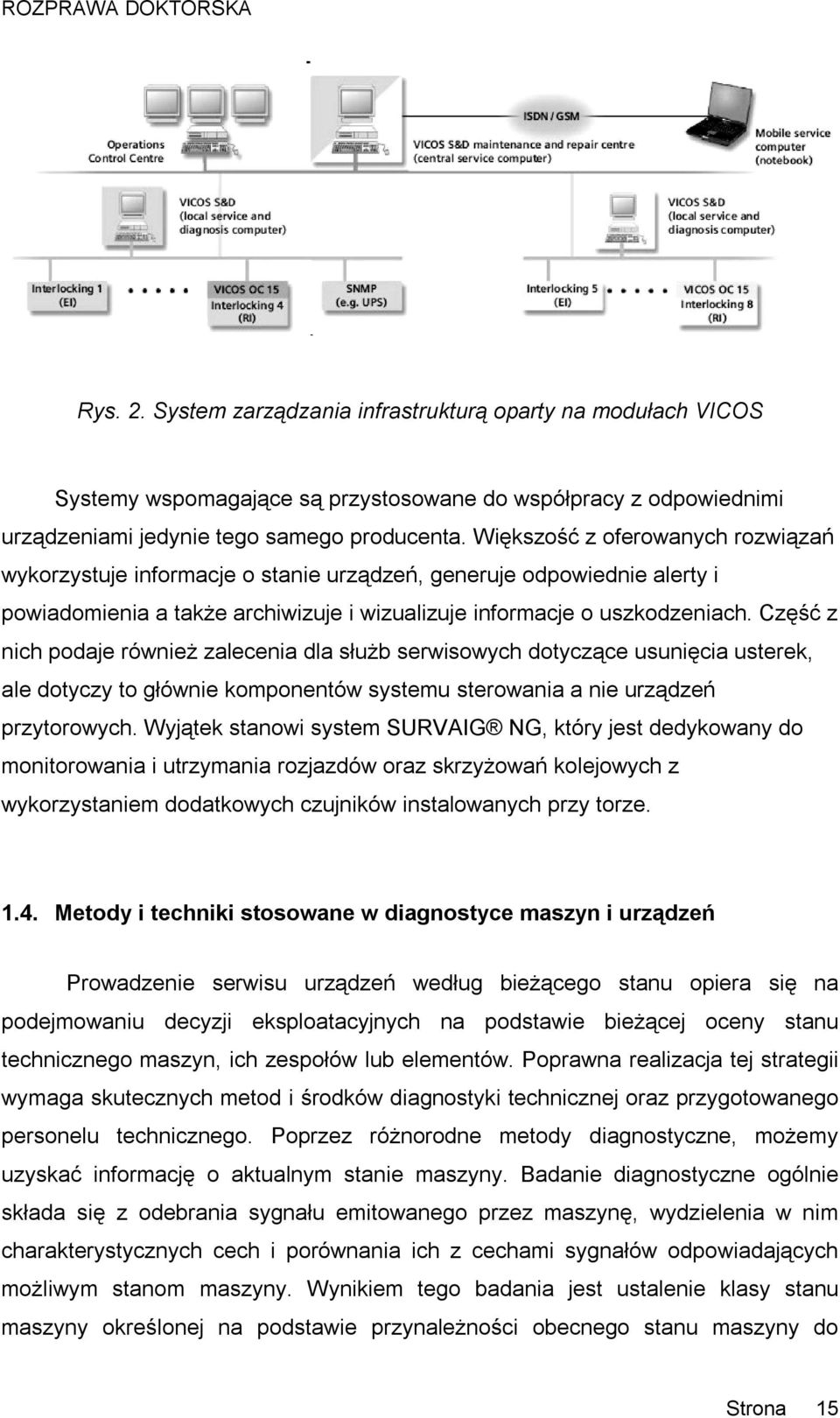 Część z nich podaje również zalecenia dla służb serwisowych dotyczące usunięcia usterek, ale dotyczy to głównie komponentów systemu sterowania a nie urządzeń przytorowych.