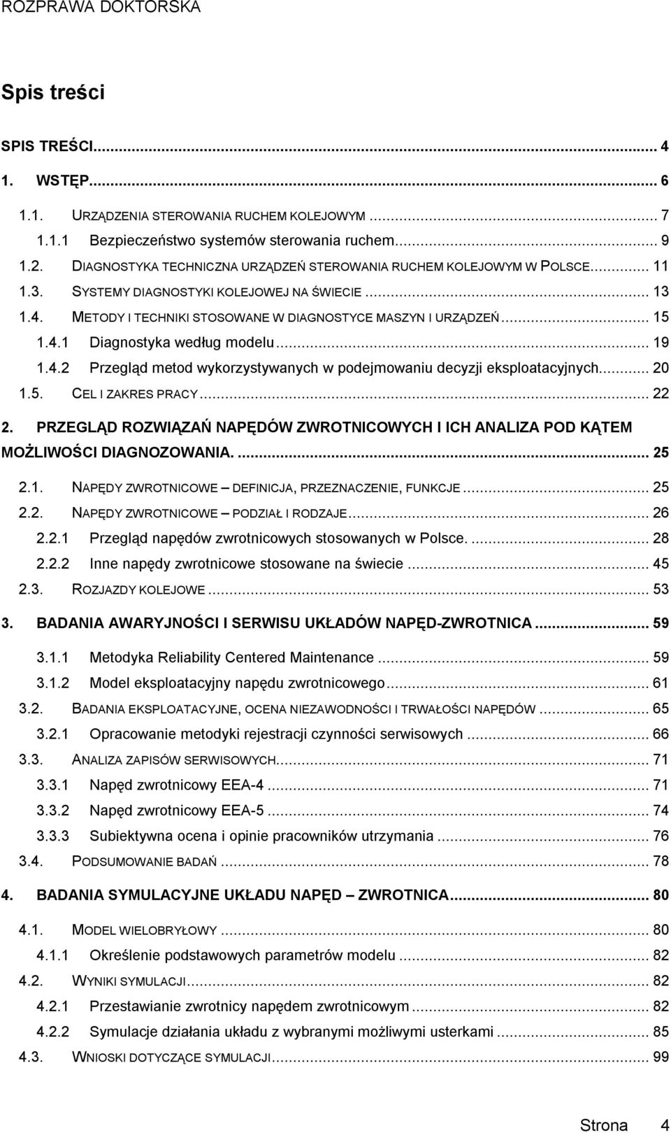 ..19 1.4.2 Przegląd metod wykorzystywanych w podejmowaniu decyzji eksploatacyjnych...20 1.5. CEL I ZAKRES PRACY...22 2.