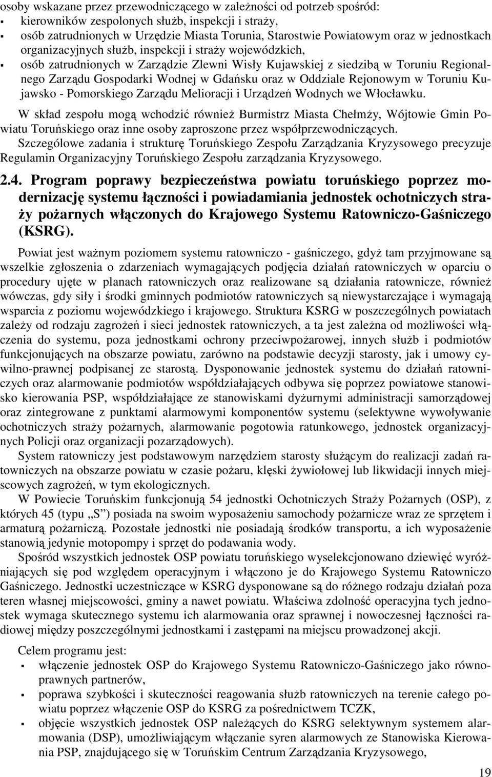 Oddziale Rejonowym w Toruniu Kujawsko - Pomorskiego Zarządu Melioracji i Urządzeń Wodnych we Włocławku.