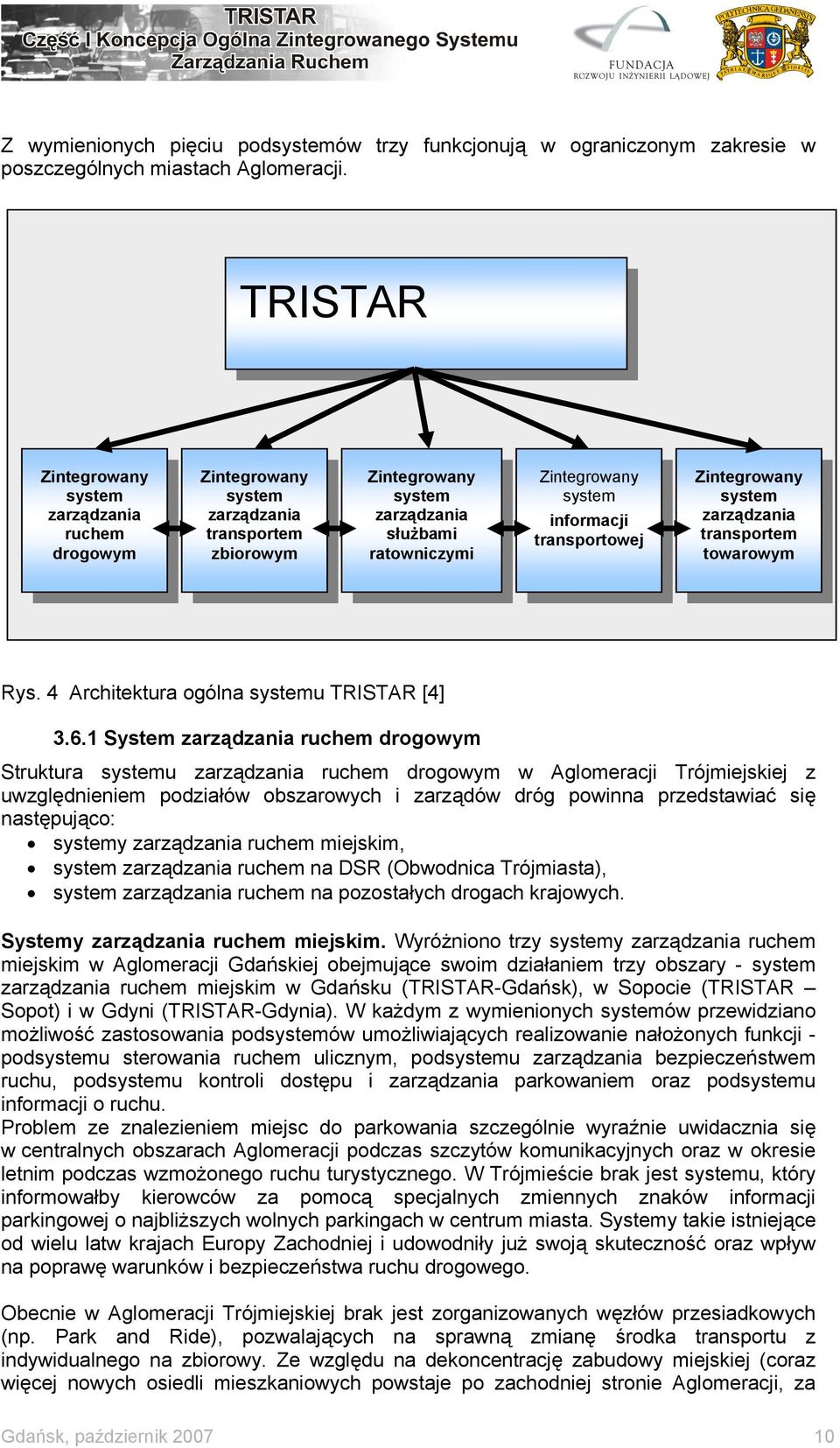 transportowej Zintegrowany system zarządzania transportem towarowym Rys. 4 Architektura ogólna systemu TRISTAR [4] 3.6.