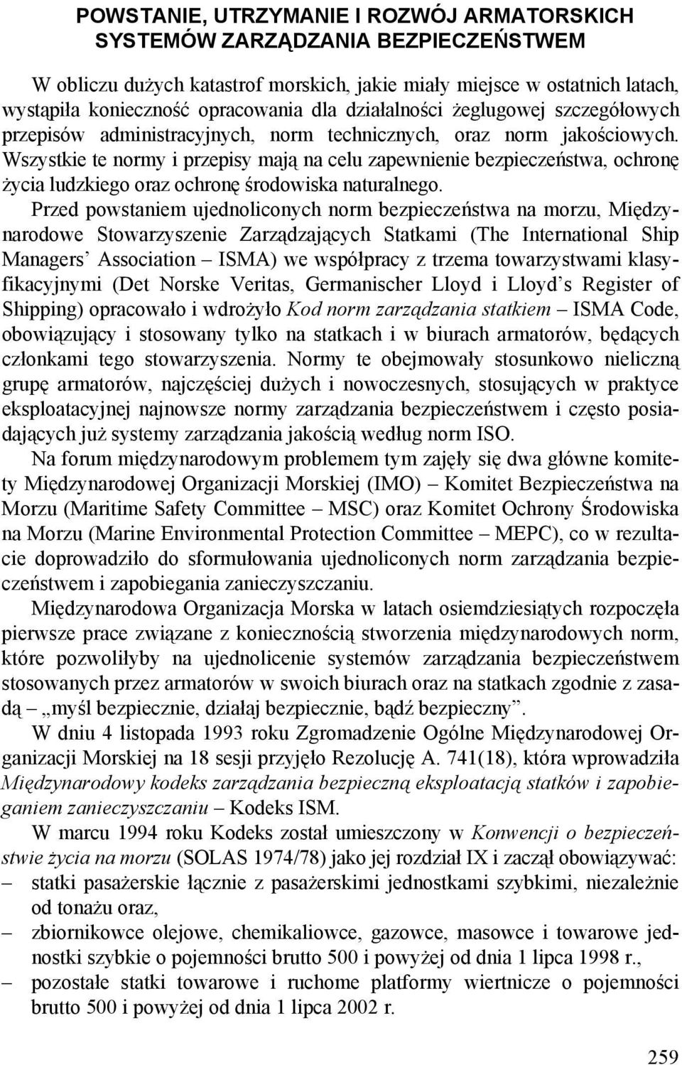 Wszystkie te normy i przepisy mają na celu zapewnienie bezpieczeństwa, ochronę życia ludzkiego oraz ochronę środowiska naturalnego.