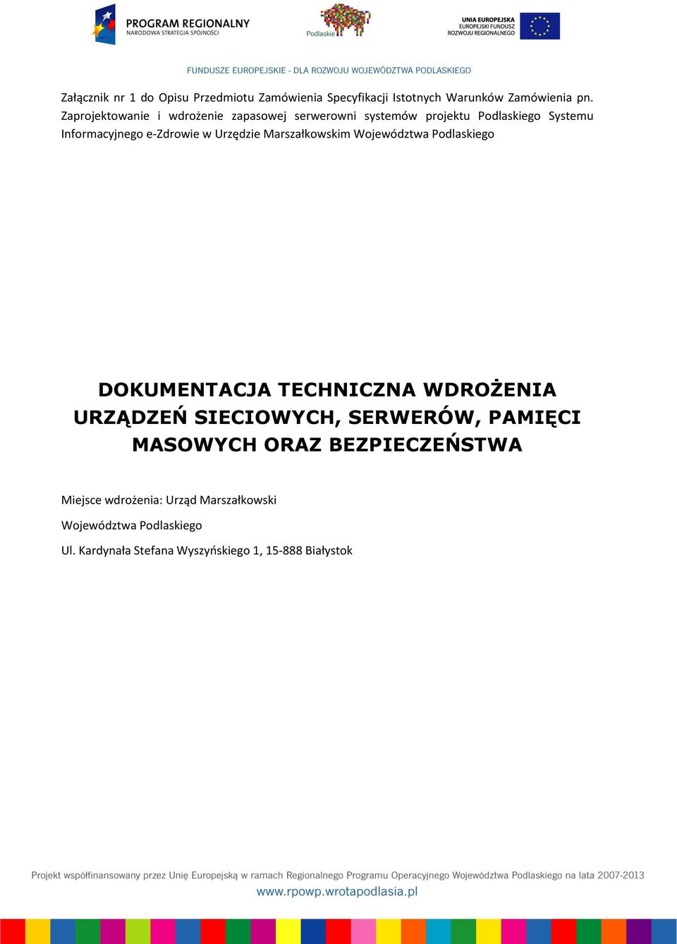 Urzędzie Marszałkowskim Województwa Podlaskiego DOKUMENTACJA TECHNICZNA WDROŻENIA URZĄDZEŃ SIECIOWYCH, SERWERÓW,