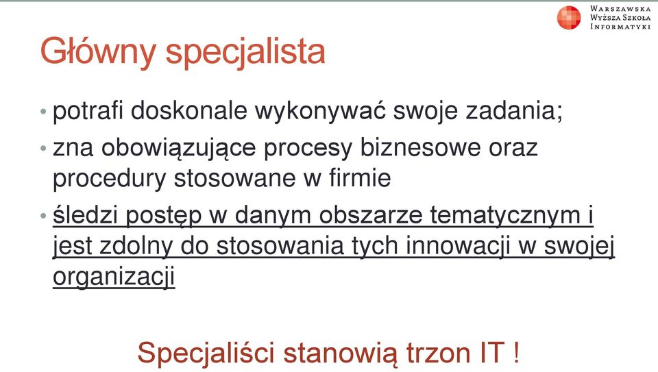 śledzi postęp w danym obszarze tematycznym i jest zdolny do