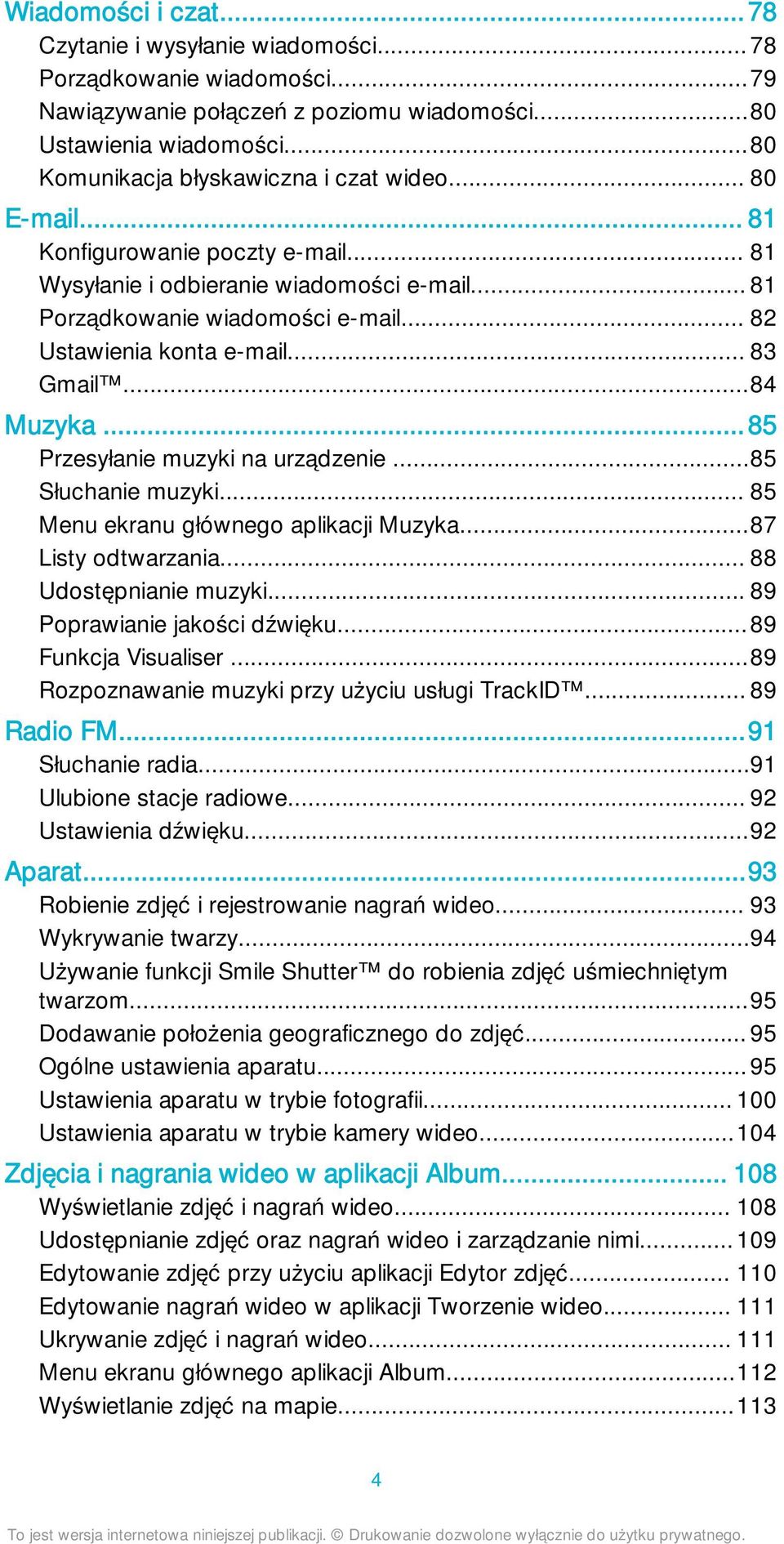 .. 82 Ustawienia konta e-mail... 83 Gmail...84 Muzyka...85 Przesyłanie muzyki na urządzenie...85 Słuchanie muzyki... 85 Menu ekranu głównego aplikacji Muzyka...87 Listy odtwarzania.