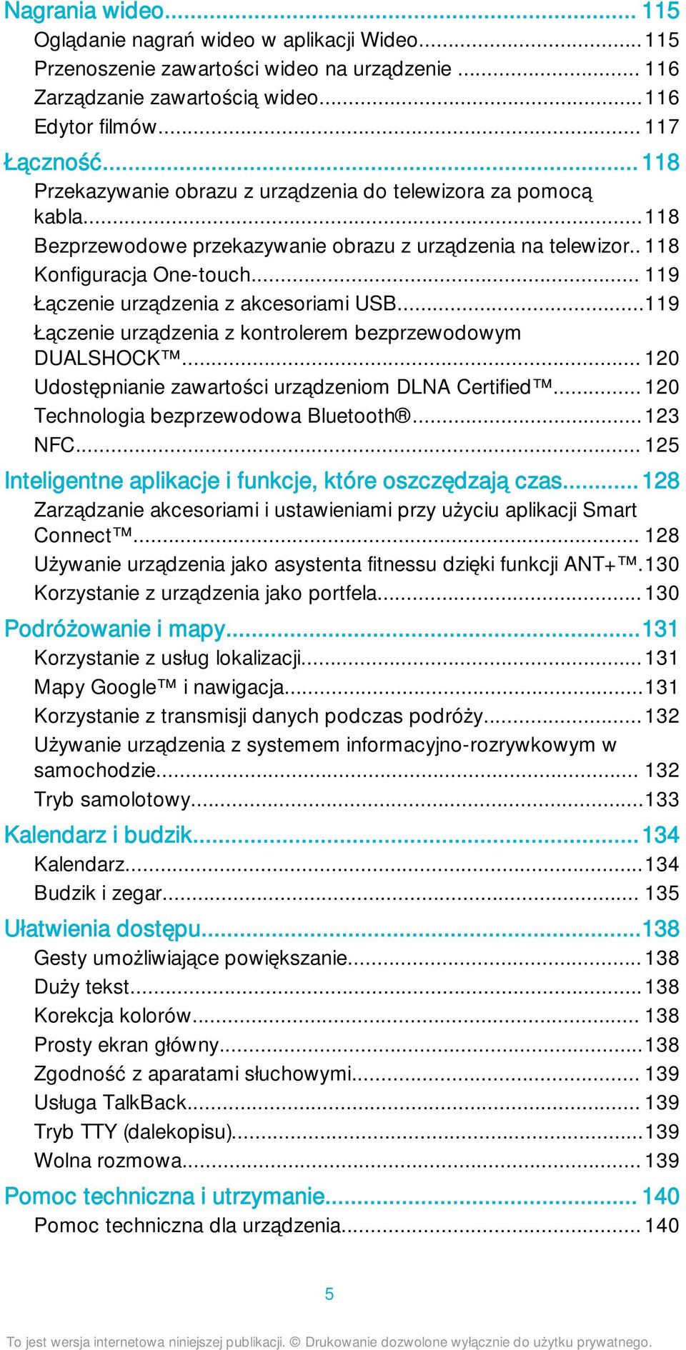 .. 119 Łączenie urządzenia z akcesoriami USB...119 Łączenie urządzenia z kontrolerem bezprzewodowym DUALSHOCK... 120 Udostępnianie zawartości urządzeniom DLNA Certified.