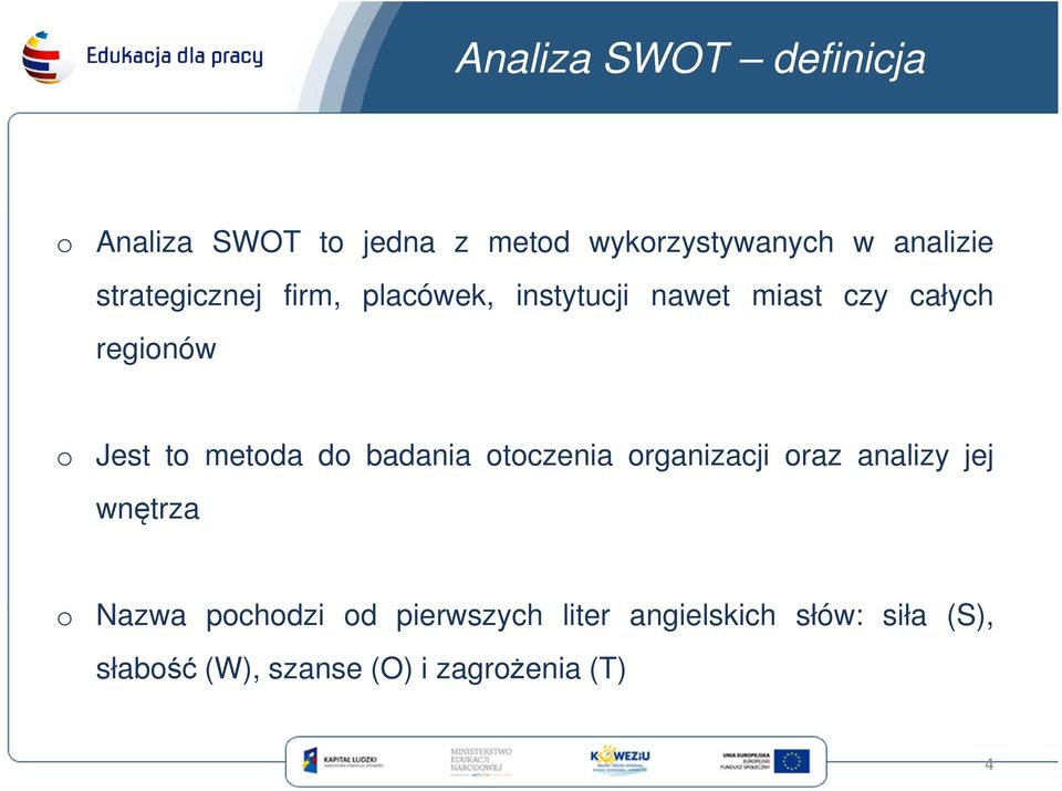 metoda do badania otoczenia organizacji oraz analizy jej wnętrza o Nazwa pochodzi od