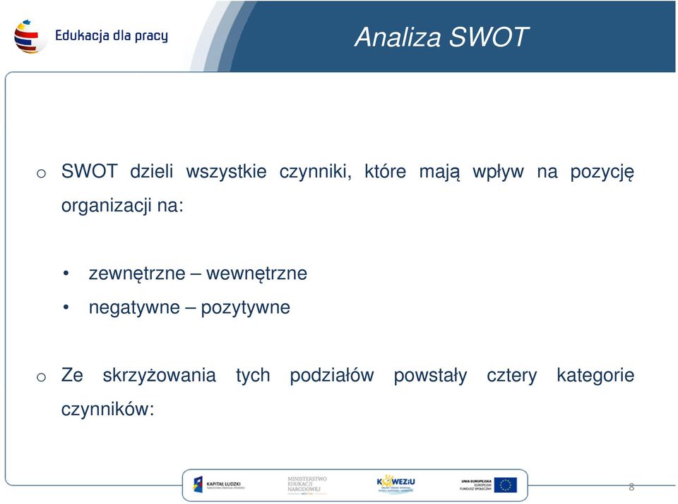 zewnętrzne wewnętrzne negatywne pozytywne o Ze