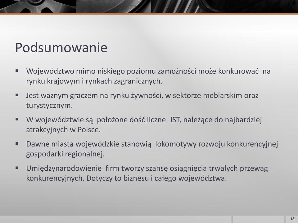 W województwie są położone dość liczne JST, należące do najbardziej atrakcyjnych w Polsce.