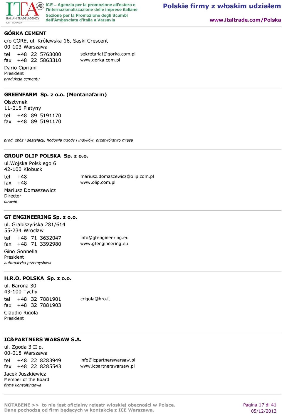 wojska Polskiego 6 42-100 Kłobuck tel fax +48 +48 Mariusz Domaszewicz obuwie mariusz.domaszewicz@olip.com.pl www.olip.com.pl GT ENGINEERING Sp. z o.o. ul.