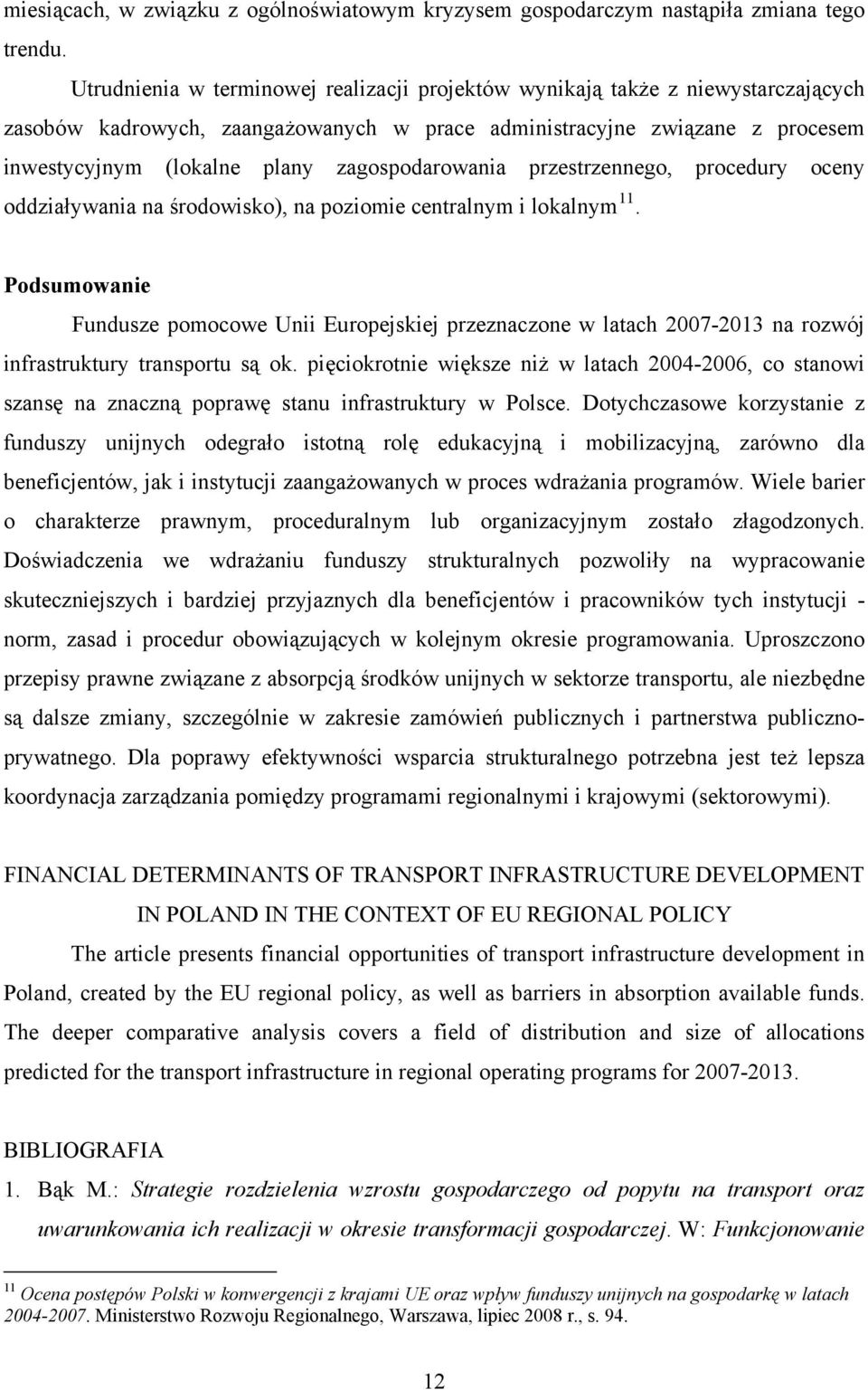 zagospodarowania przestrzennego, procedury oceny oddziaływania na środowisko), na poziomie centralnym i lokalnym 11.