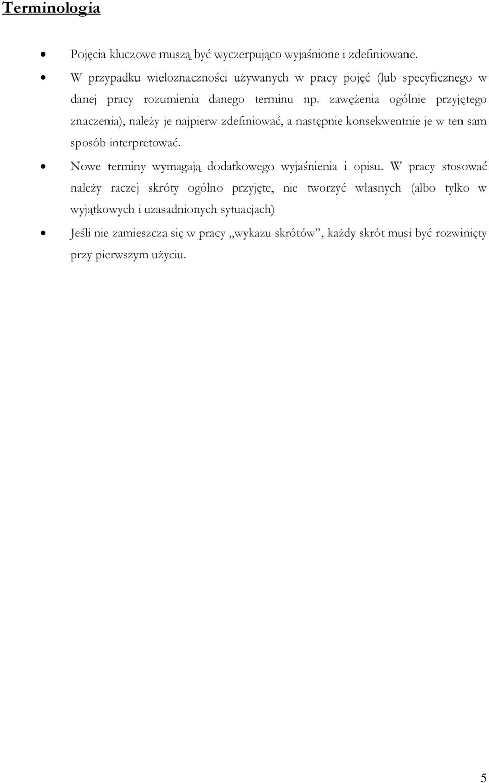 zawężenia ogólnie przyjętego znaczenia), należy je najpierw zdefiniować, a następnie konsekwentnie je w ten sam sposób interpretować.