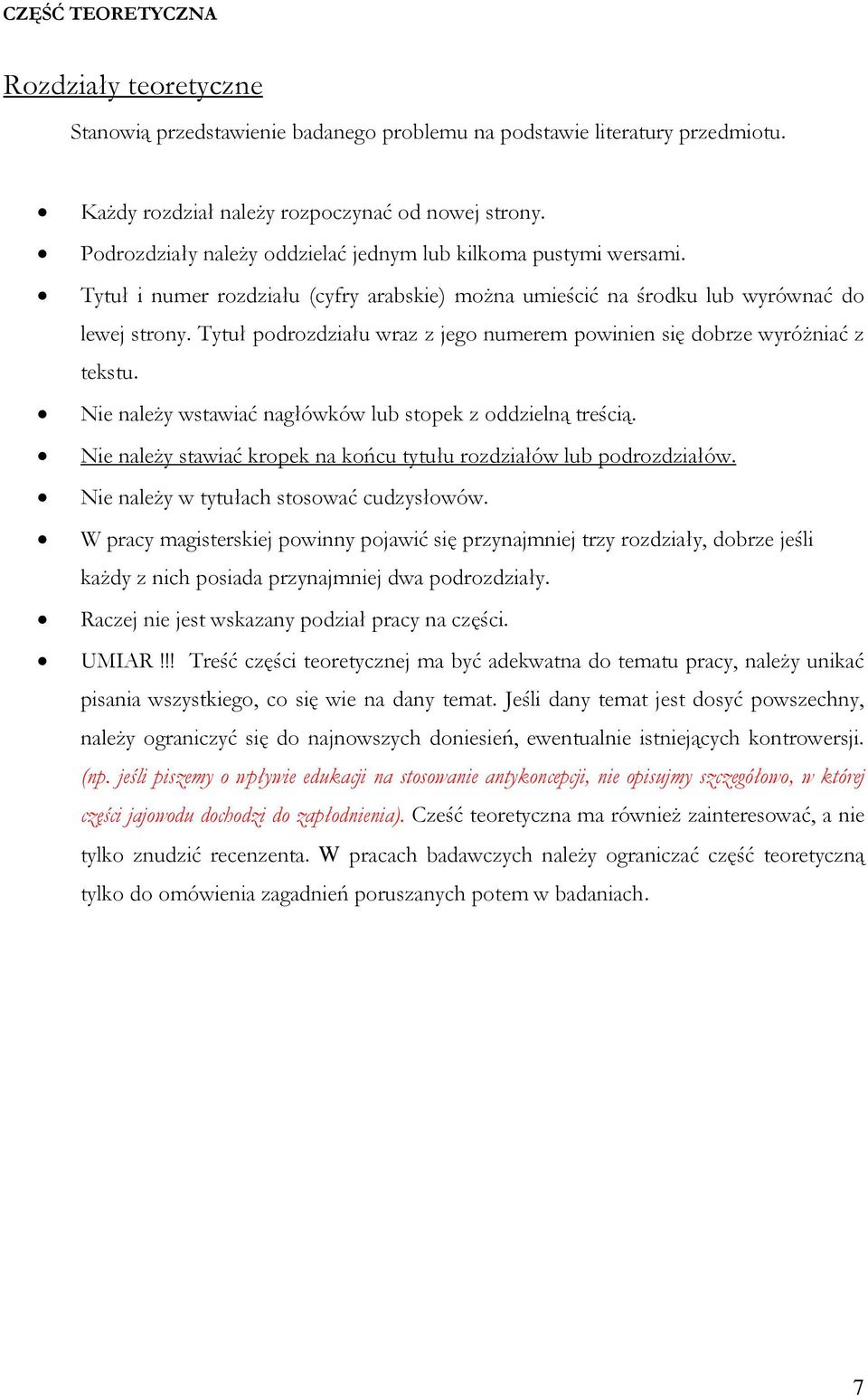 Tytuł podrozdziału wraz z jego numerem powinien się dobrze wyróżniać z tekstu. Nie należy wstawiać nagłówków lub stopek z oddzielną treścią.