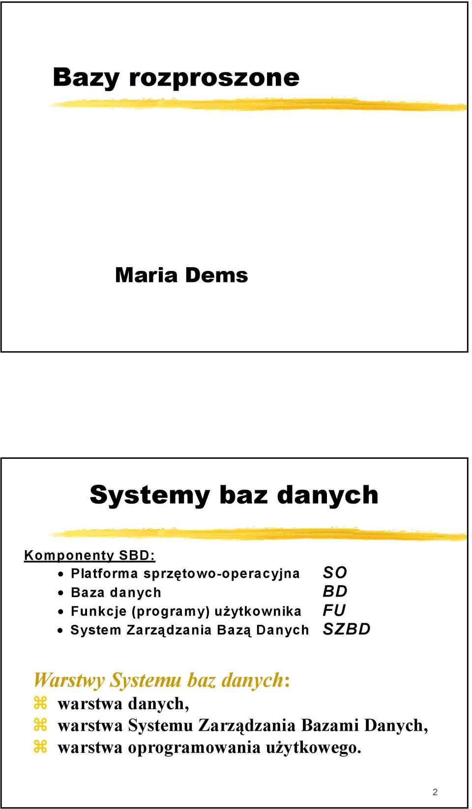 System Zarządzania Bazą Danych SZBD Warstwy Systemu baz danych: warstwa