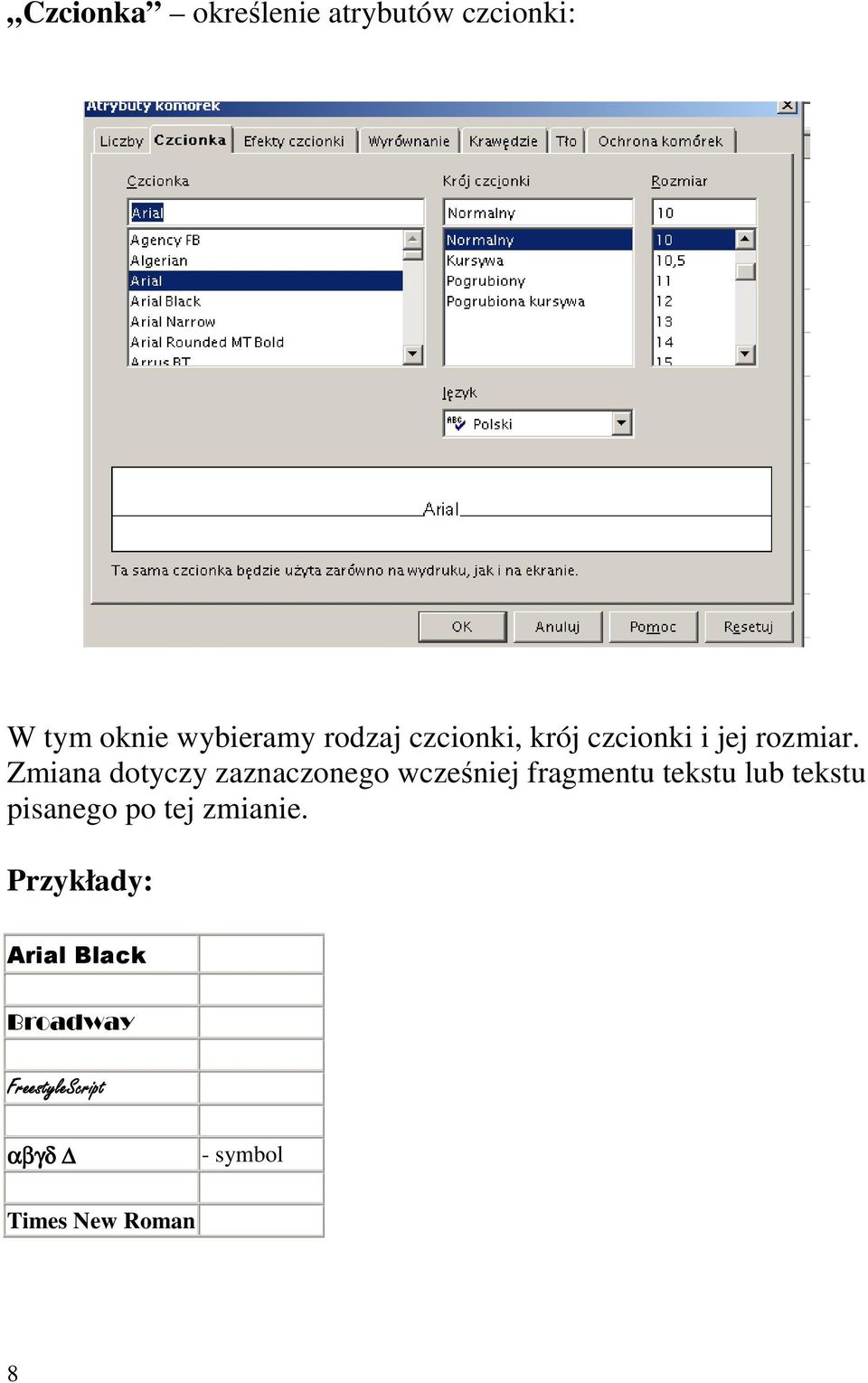 Zmana dotyczy zaznaczonego wcześnej fragmentu tekstu lub tekstu