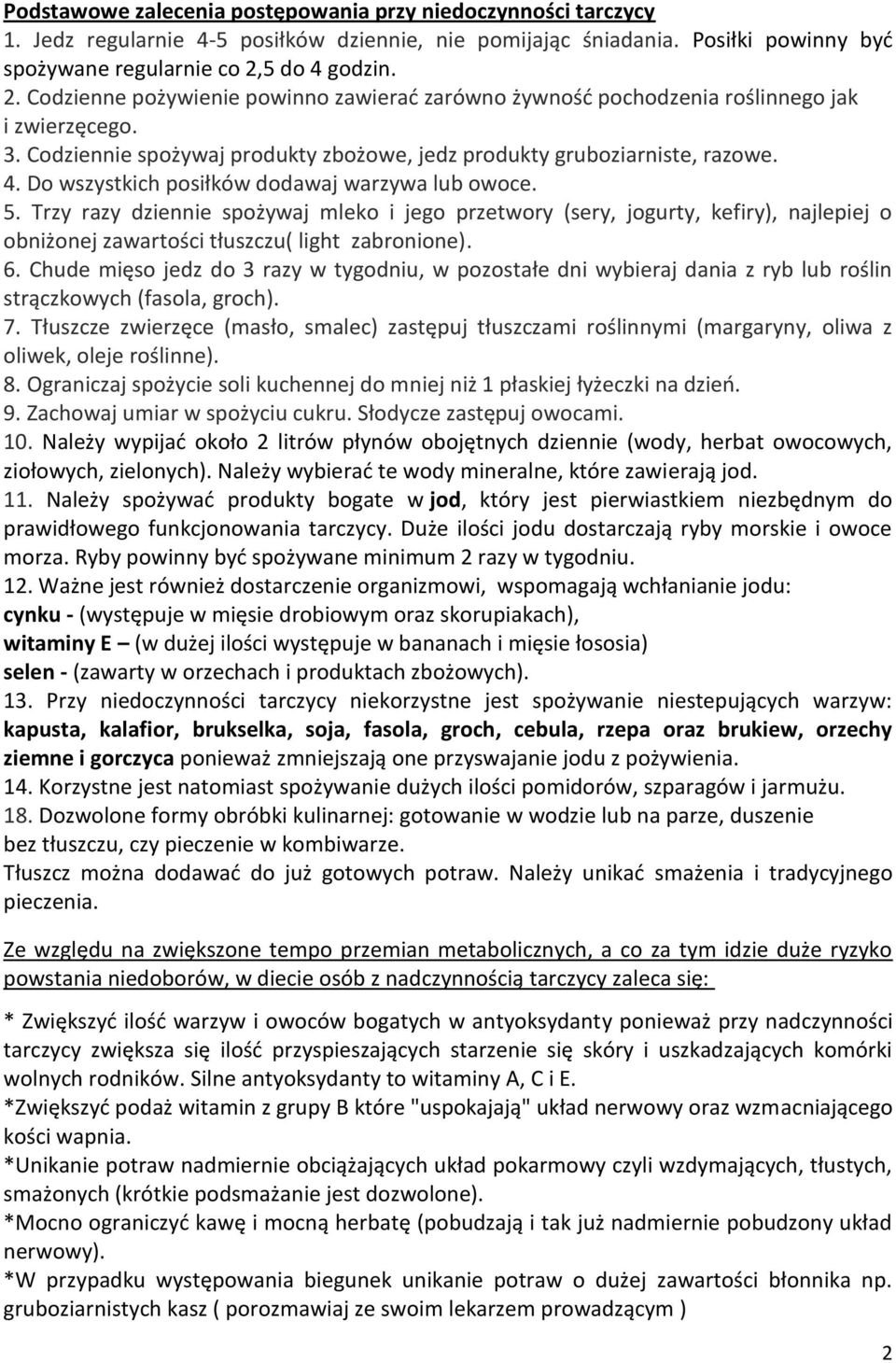 5. Trzy razy dziennie spożywaj mleko i jego przetwory (sery, jogurty, kefiry), najlepiej o obniżonej zawartości tłuszczu( light zabronione). 6.