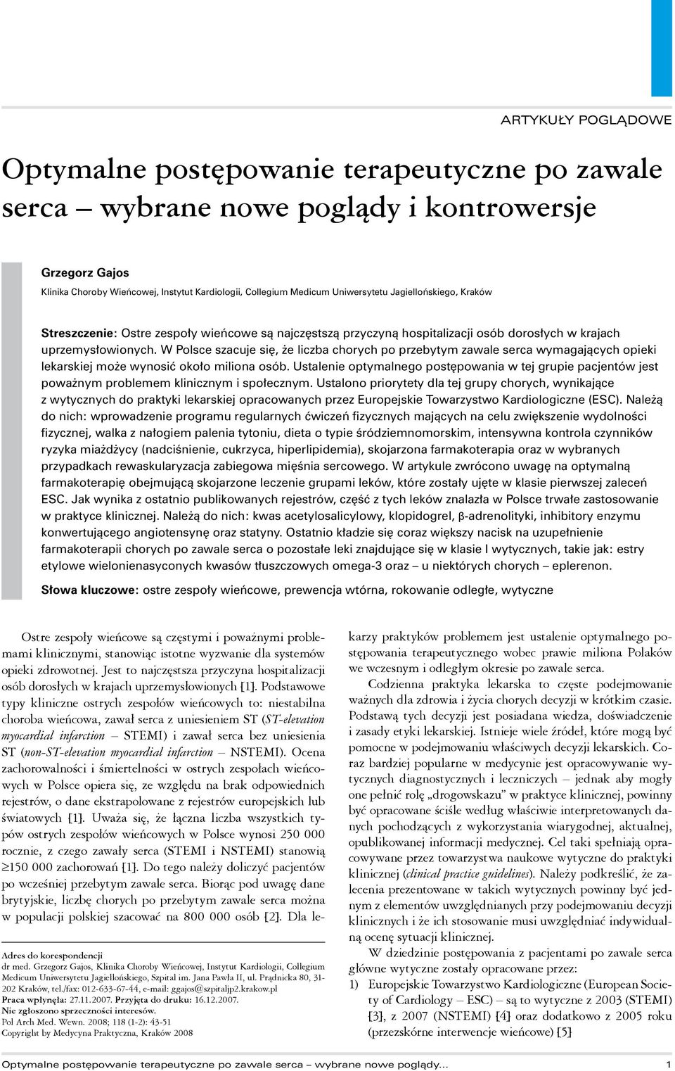 W Polsce szacuje się, że liczba chorych po przebytym zawale serca wymagających opieki lekarskiej może wynosić około miliona osób.