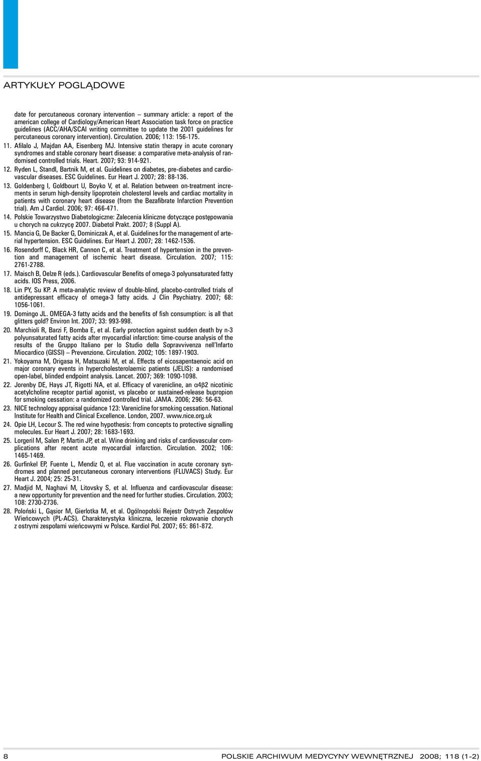 Intensive statin therapy in acute coronary syndromes and stable coronary heart disease: a comparative meta-analysis of randomised controlled trials. Heart. 2007; 93: 914-921. 12.