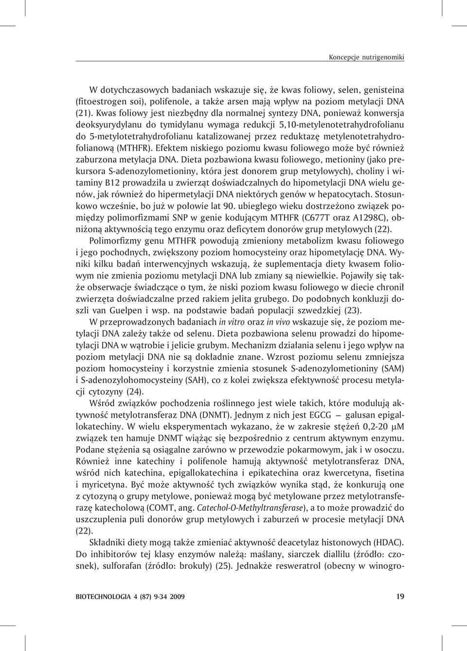 reduktazê metylenotetrahydrofolianow¹ (MTHFR). Efektem niskiego poziomu kwasu foliowego mo e byæ równie zaburzona metylacja DNA.