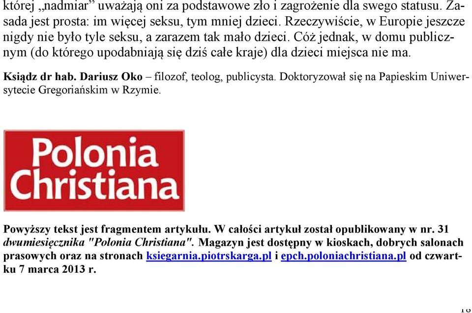 Cóż jednak, w domu publicznym (do którego upodabniają się dziś całe kraje) dla dzieci miejsca nie ma. Ksiądz dr hab. Dariusz Oko filozof, teolog, publicysta.