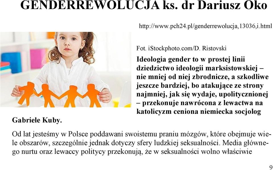 strony najmniej, jak się wydaje, upolitycznionej przekonuje nawrócona z lewactwa na katolicyzm ceniona niemiecka socjolog Od lat jesteśmy w Polsce poddawani