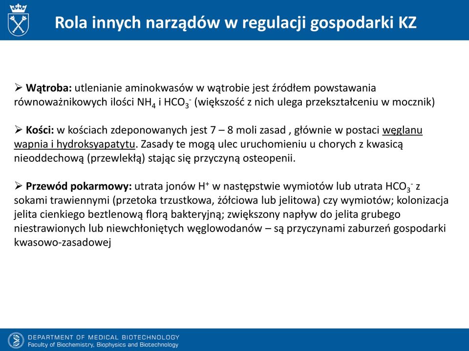 Zasady te mogą ulec uruchomieniu u chorych z kwasicą nieoddechową (przewlekłą) stając się przyczyną osteopenii.