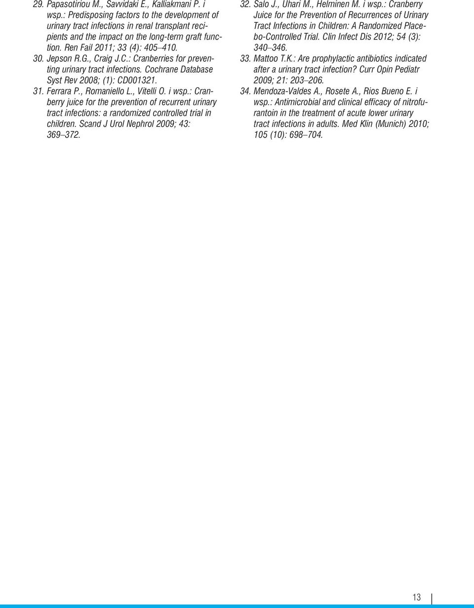 , Craig J.C.: Cranberries for preventing urinary tract infections. Cochrane Database Syst Rev 2008; (1): CD001321. 31. Ferrara P., Romaniello L., Vitelli O. i wsp.