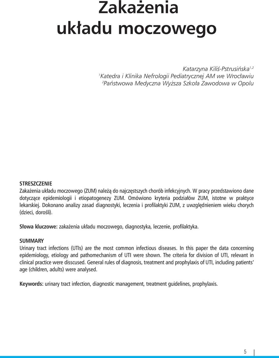 Omówiono kryteria podziałów ZUM, istotne w praktyce lekarskiej. Dokonano analizy zasad diagnostyki, leczenia i profilaktyki ZUM, z uwzględnieniem wieku chorych (dzieci, dorośli).