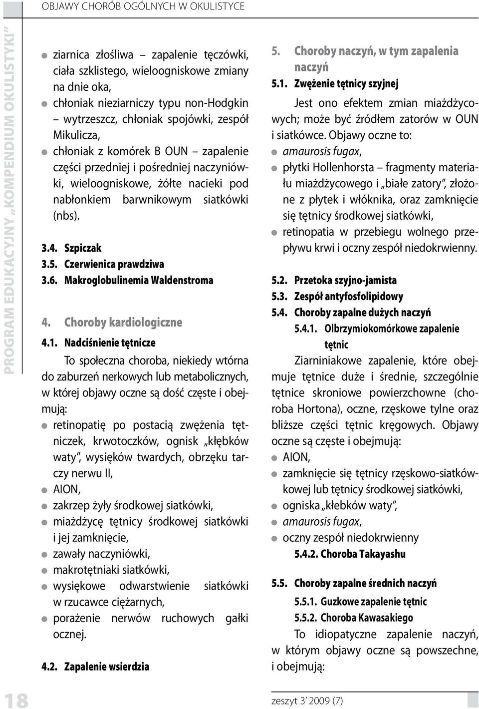 Czerwienica prawdziwa 3.6. Makroglobulinemia Waldenstroma 4. Choroby kardiologiczne 4.1.