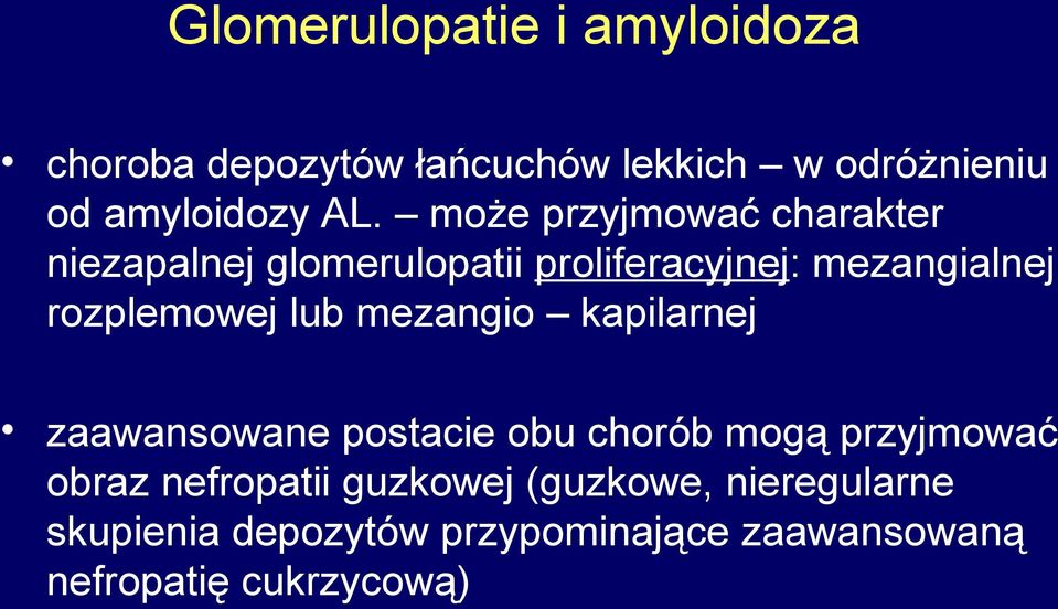 lub mezangio kapilarnej zaawansowane postacie obu chorób mogą przyjmować obraz nefropatii