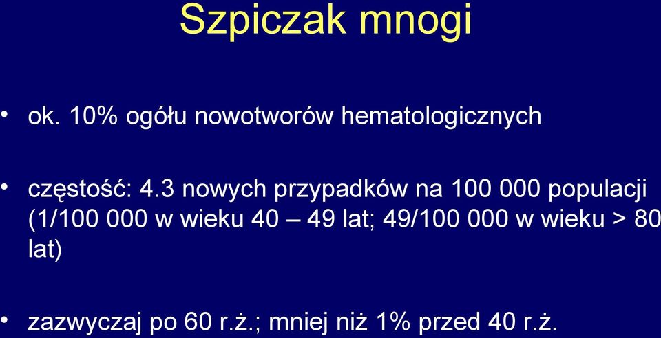 3 nowych przypadków na 100 000 populacji (1/100 000 w