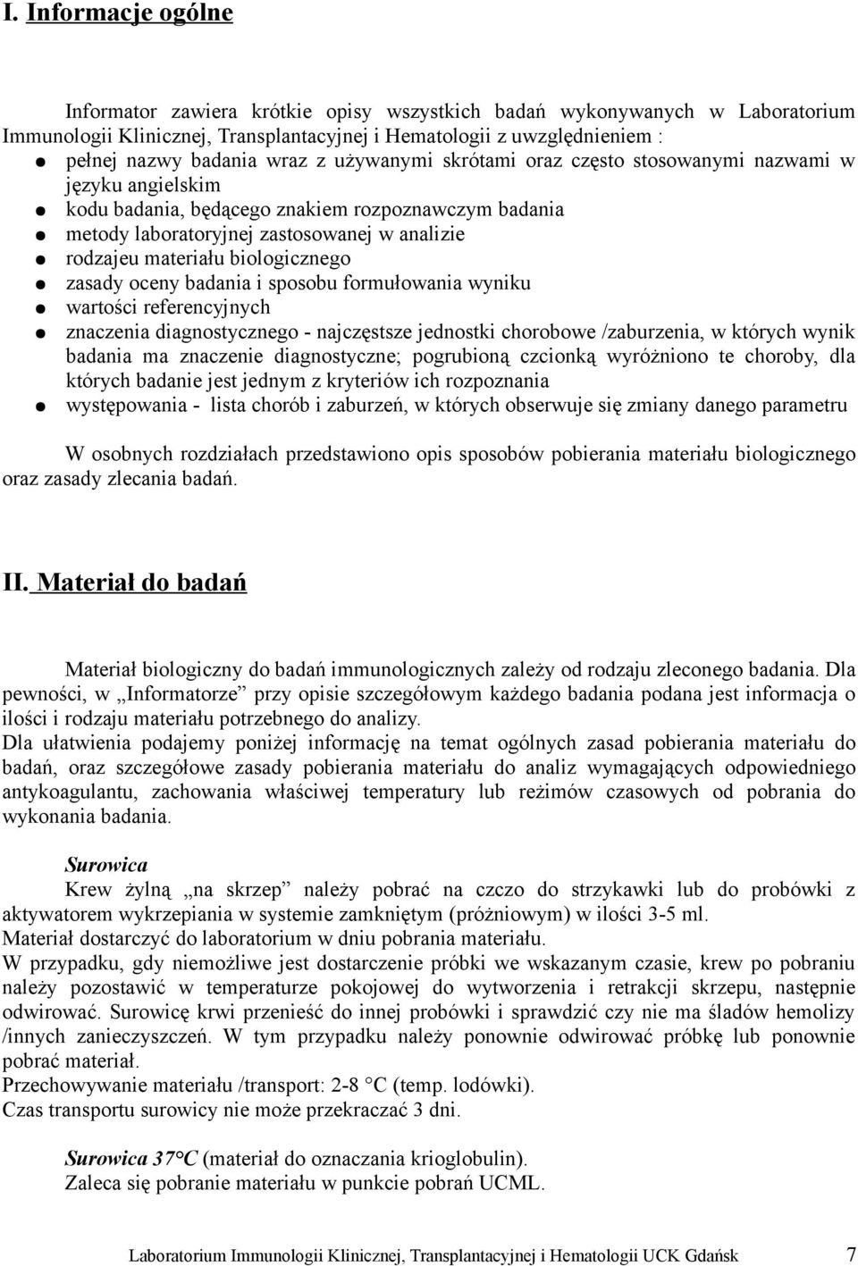 biologicznego zasady oceny badania i sposobu formułowania wyniku wartości referencyjnych znaczenia diagnostycznego - najczęstsze jednostki chorobowe /zaburzenia, w których wynik badania ma znaczenie