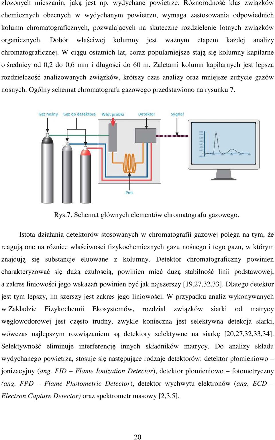 organicznych. Dobór właściwej kolumny jest ważnym etapem każdej analizy chromatograficznej.