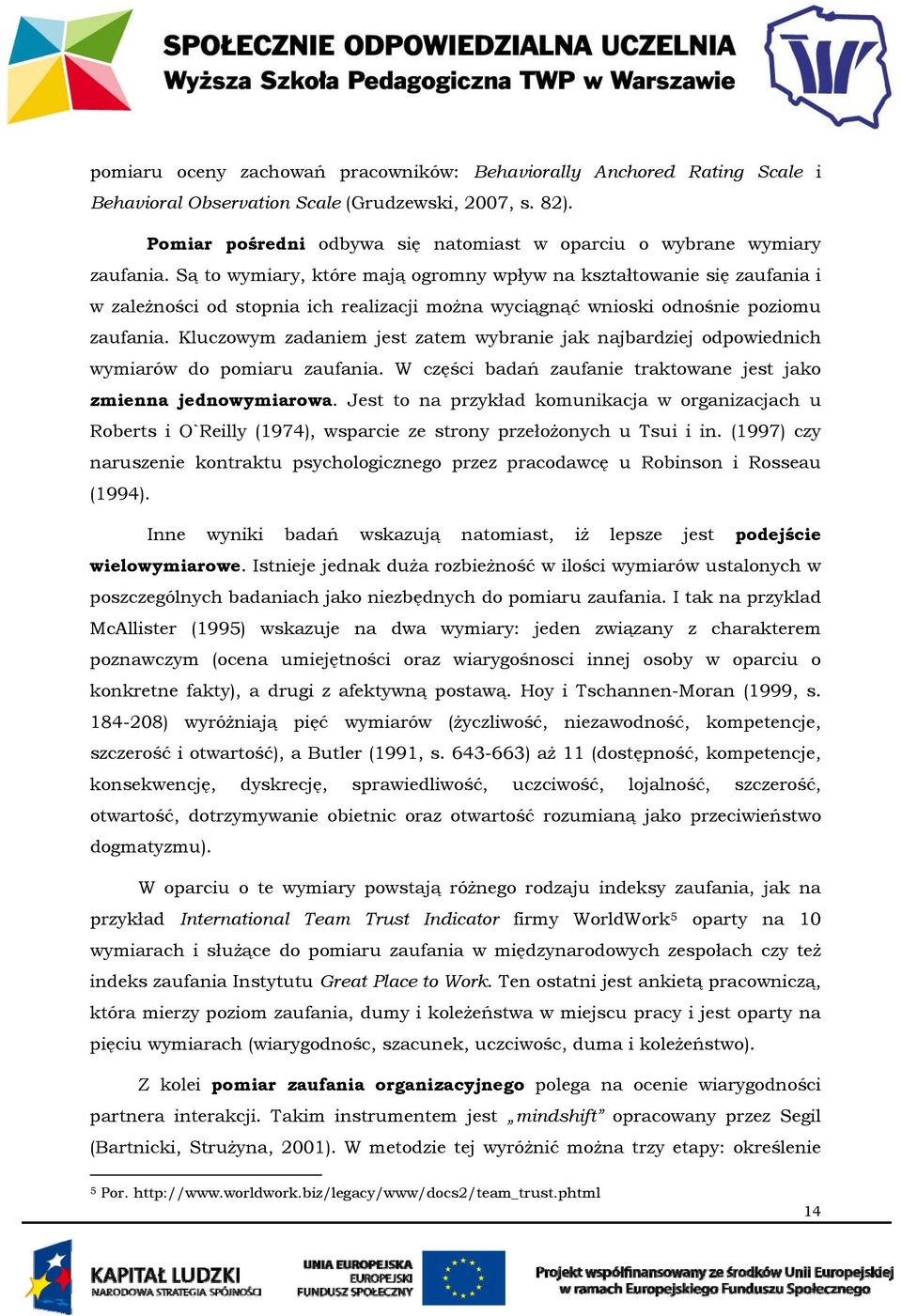 Są to wymiary, które mają ogromny wpływ na kształtowanie się zaufania i w zależności od stopnia ich realizacji można wyciągnąć wnioski odnośnie poziomu zaufania.