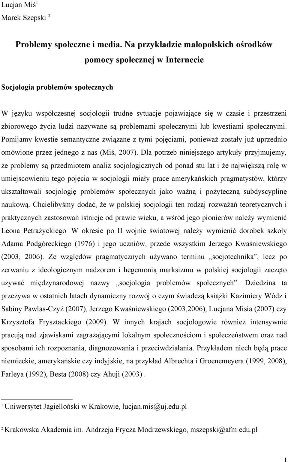 życia ludzi nazywane są problemami społecznymi lub kwestiami społecznymi.