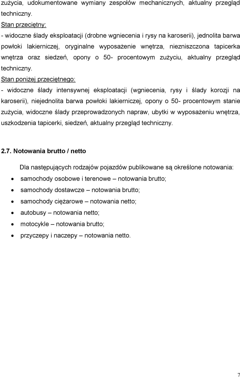 siedzeń, opony o 50- procentowym zużyciu, aktualny przegląd techniczny.