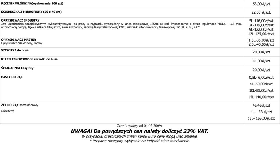 5 1,5 mm, wzmocnioną pompę, lejek z sitkiem filtrującym, smar silikonowy, zapinkę lancy teleskopowej R107, uszczelki vitonowe lancy teleskopowej: R108, R106, R47c.