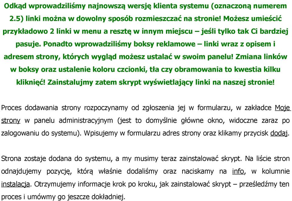 Ponadto wprowadziliśmy boksy reklamowe linki wraz z opisem i adresem strony, których wygląd możesz ustalać w swoim panelu!